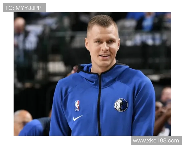 克里斯塔普斯波尔津吉斯：重返赛场的巨人如何改变球队命运